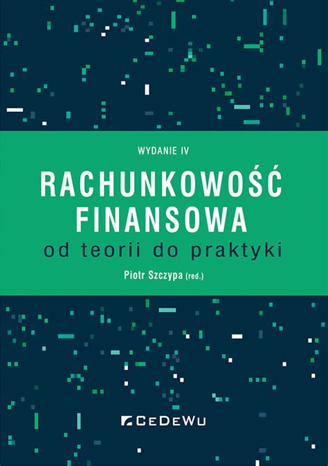 Rachunkowo Finansowa Od Teorii Do Praktyki Opracowanie Zbiorowe