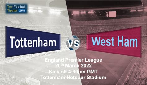 Tottenham Vs West Ham Preview Prediction Th Mar Top Football