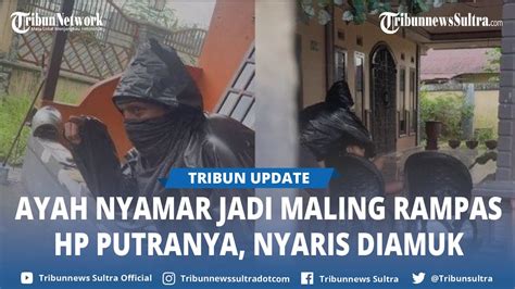 Viral Aksi Seorang Ayah Menyamar Jadi Maling Dan Rampas HP Sang Putra