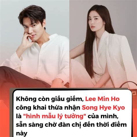 Lee Min Ho công khai thừa nhận Song Hye Kyo là hình mẫu lý tưởng của mình