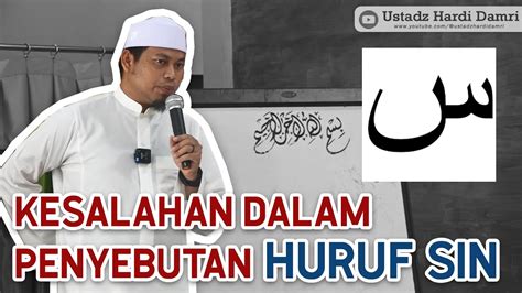 Mengenal Huruf Sin Beserta Sifat Dan Makhrajnya Ustadz Hardi Damri