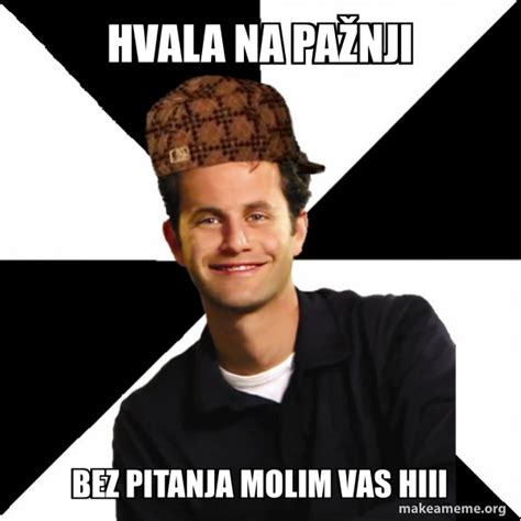 Hvala Na Pa Nji Bez Pitanja Molim Vas Hiii Scumbag Christian Meme