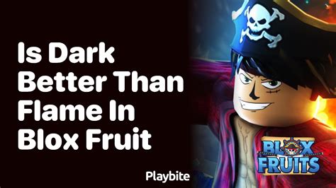 Is Dark Better Than Flame in Blox Fruit? - Playbite