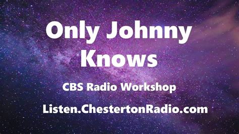 Only Johnny Knows Cbs Radio Workshop