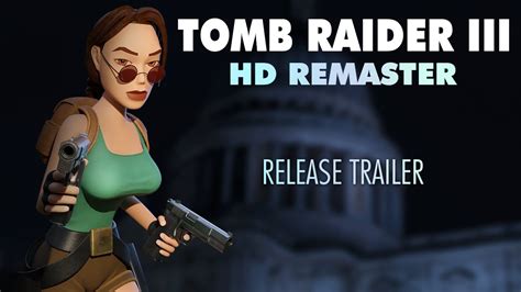 Tomb Raider 3 HD Remaster Release Trailer YouTube