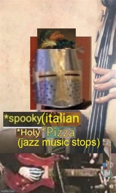 Spooky italian holy pizza jazz music stops Memes - Imgflip