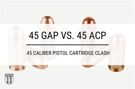 45 GAP Vs 45 ACP 45 Caliber Pistol Cartridge Clash