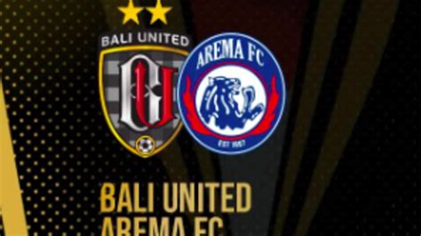 Link Live Streaming Bali United Vs Arema Fc Piala Presiden 2024 Tayang Di Indosiar Nonton Via