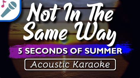 5SOS Not In The Same Way Karaoke Instrumental Acoustic 5 Seconds