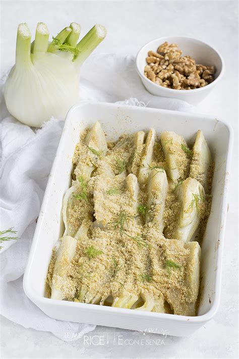 Finocchi Gratinati Al Forno Con Le Noci Le Mie RICETTE Con E Senza