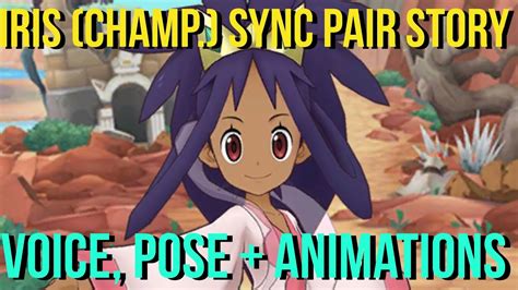 IRIS CHAMPION SYNC PAIR STORY Voice Pose and Animations Pokémon