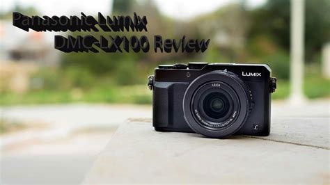 Panasonic Lumix DMC-LX100 Review