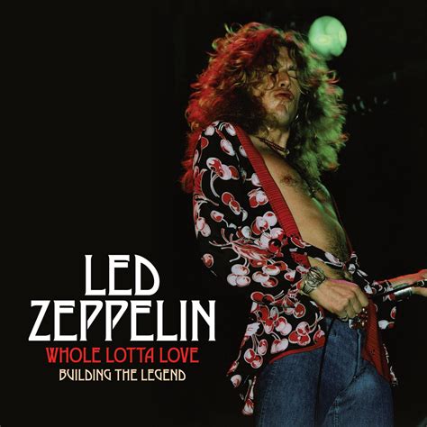 Led Zeppelin Whole Lotta Love Building The Legend By The Rock Review