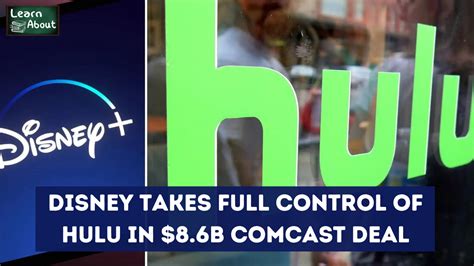 Disney Takes Full Control Of Hulu In 8 6B Comcast Deal LearnAboutUs