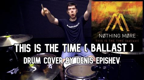 Nothing More This Is The Time Ballast Drum Cover By Denis Epishev Youtube