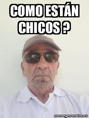 Meme Personalizado Como están chicos 33139646