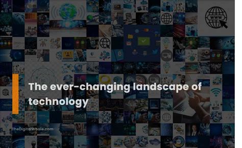 The Ever Changing Landscape Of Technology Technology Article