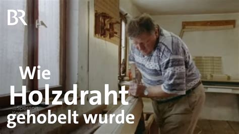 Altes Handwerk F Rs Freilichtmuseum Holzdraht Aus Dem Bayerischen Wald