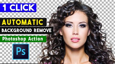 1 Click Automatic Background Remove Photoshop Actions Youtube