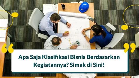 Apa Saja Klasifikasi Bisnis Berdasarkan Kegiatannya Simak Riset