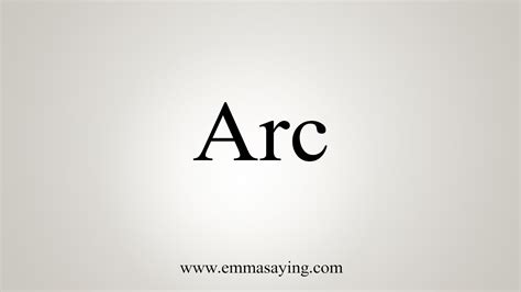 How To Say Arc Youtube