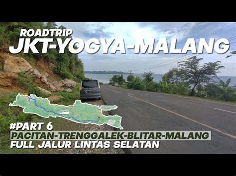 Part 6 Roadtrip Jogja Malang Jalur Selatan Lewat Pacitan Trenggalek