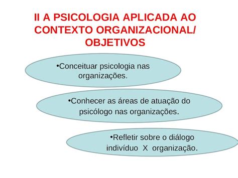 Ppt Ii A Psicologia Aplicada Ao Contexto Organizacional Objetivos