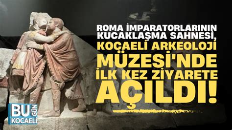 Roma Imparatorlar N N Kucakla Ma Sahnesi Kocaeli Arkeoloji M Zesi Nde