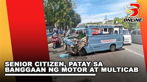 Senior Citizen Patay Sa Banggaan Ng Motor At Multicab Youtube