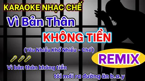 Karaoke Vì Bản Thân Không Tiền Remix Yêu Nhiều Khổ Nhiều Chế Karaoke