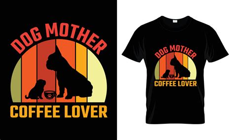 Dog Mother Coffee Lover T Shirt Design 11155883 Vector Art At Vecteezy