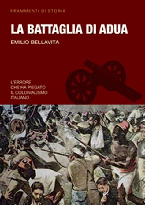 La Battaglia Di Adua Emilio Bellavita Libro Gherardo Casini