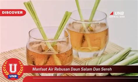 Temukan Manfaat Air Rebusan Daun Salam Dan Sereh Yang Bikin Kamu