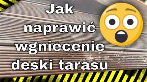 Jak Naprawić Wgniecenie W Desce Tarasowej szybki sposób YouTube