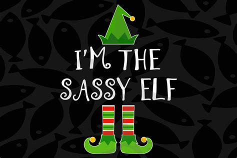 Im The Sassy Elf Svgelf Svgchristmas Svgsanta Svghat Feet Svg