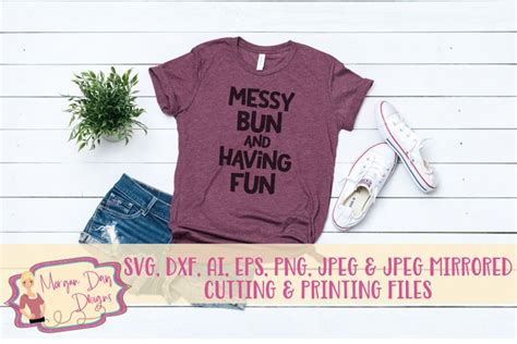 Messy Bun And Having Fun Svg Dxf Png Cut File