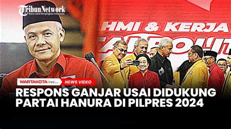 Respons Ganjar Pranowo Usai Partai Hanura Mantapkan Dukungan Di Pilpres