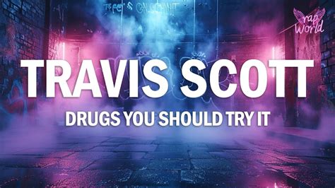 Travis Scott Drugs You Should Try It Lyrics Youtube