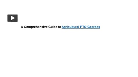 Ppt A Comprehensive Guide To Agricultural Pto Gearbox Powerpoint