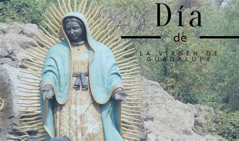 12 de diciembre Día de la Virgen de Guadalupe en México por qué se