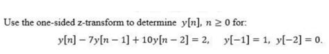 Solved Use The One Sided Z Transform To Determine Y N N