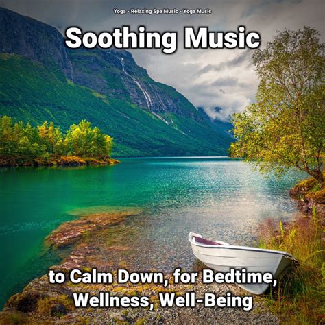 Soothing Music To Calm Down For Bedtime Wellness Well Being Album