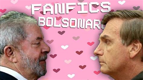 Lendo Fanfic Do Bolsonaro E Lula Youtube