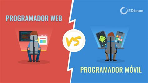 Programador Web Vs M Vil Cu Les Son Las Diferencias Edteam