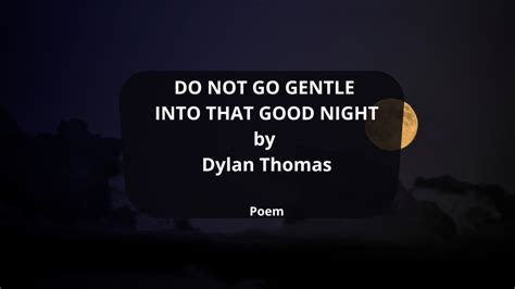 Do Not Go Gentle Into That Good Night Poem By Dylan Thomas Smartnib