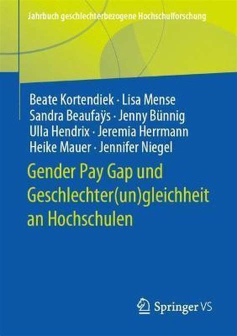 Gender Pay Gap Und Geschlechter Un Gleichheit An Hochschulen Beate