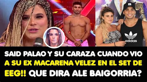 Said Palao Y Su Caraza Cuando Vio A Su Ex Macarena Velez En El Set De