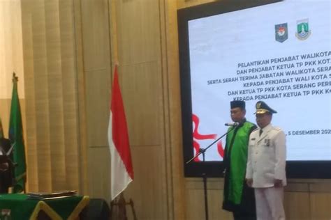 Besar Di Banten Yedi Rahmat Dilantik Jadi Pj Walikota Serang Menjabat