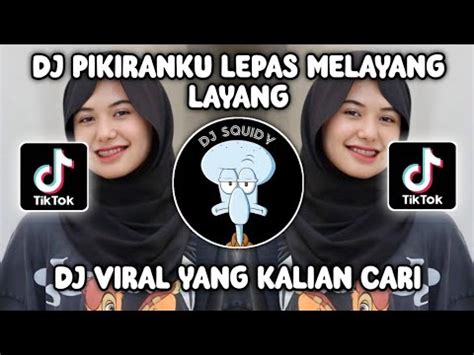 DJ PIKIRANKU LEPAS MELAYANG LAYANG LEPAS DJ ARIF DU VIRAL FYP