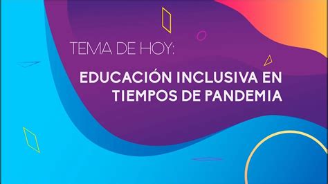 19 Educación inclusiva en tiempos de pandemia Quehacer Virtual